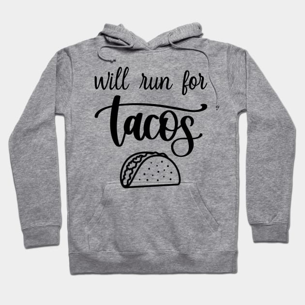 Will Run For Tacos Hoodie by DragonTees